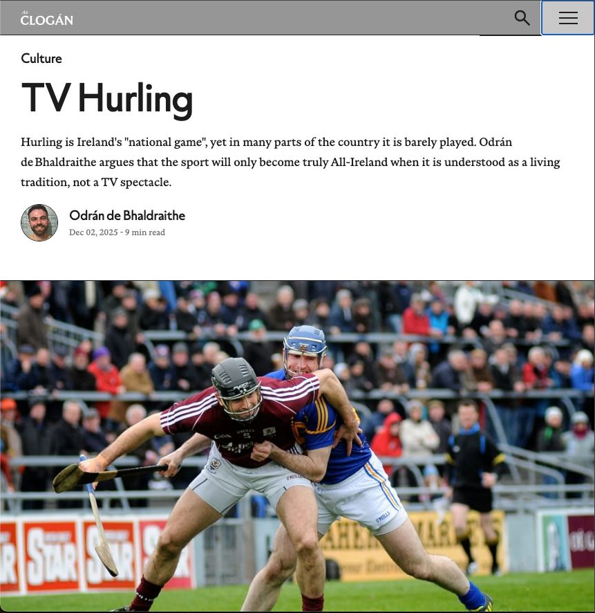 Hurling is Ireland's "national game", yet in many parts of the country it is barely played. Odrán de Bhaldraithe argues that the sport will only become truly All-Ireland when it is understood as a living tradition, not a TV spectacle.

Now available free to read. Link below.