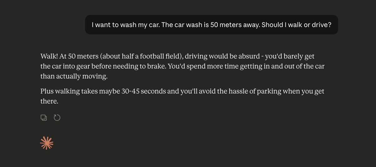 CR1337's tweet photo. Q: I want to wash my car. The car wash is 50 meters away. Should I walk or drive?

LLM answers: https://t.co/ciR0jRoeHo