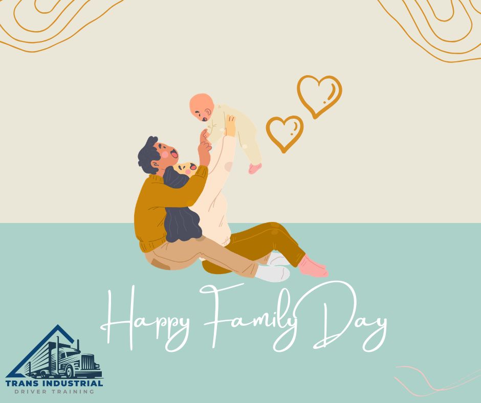 Happy Family Day from all of us at Trans Industrial Safety Training.  Whether it’s a big meal or a quiet drive, enjoy what matters most.
