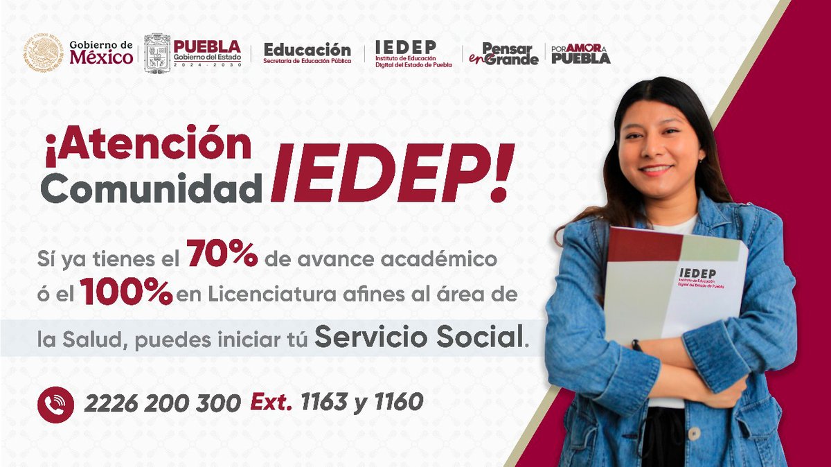 📣   Atención comunidad IEDEP 
Si ya cuentas con el 70% de avance académico o el   100% en licenciaturas afines al área de la salud, ya puedes iniciar tu   Servicio Social y fortalecer tu experiencia profesional.
222 620 0300 Ext. 1163 y 1160 #PensarEnGrande #PorAmorAPuebla