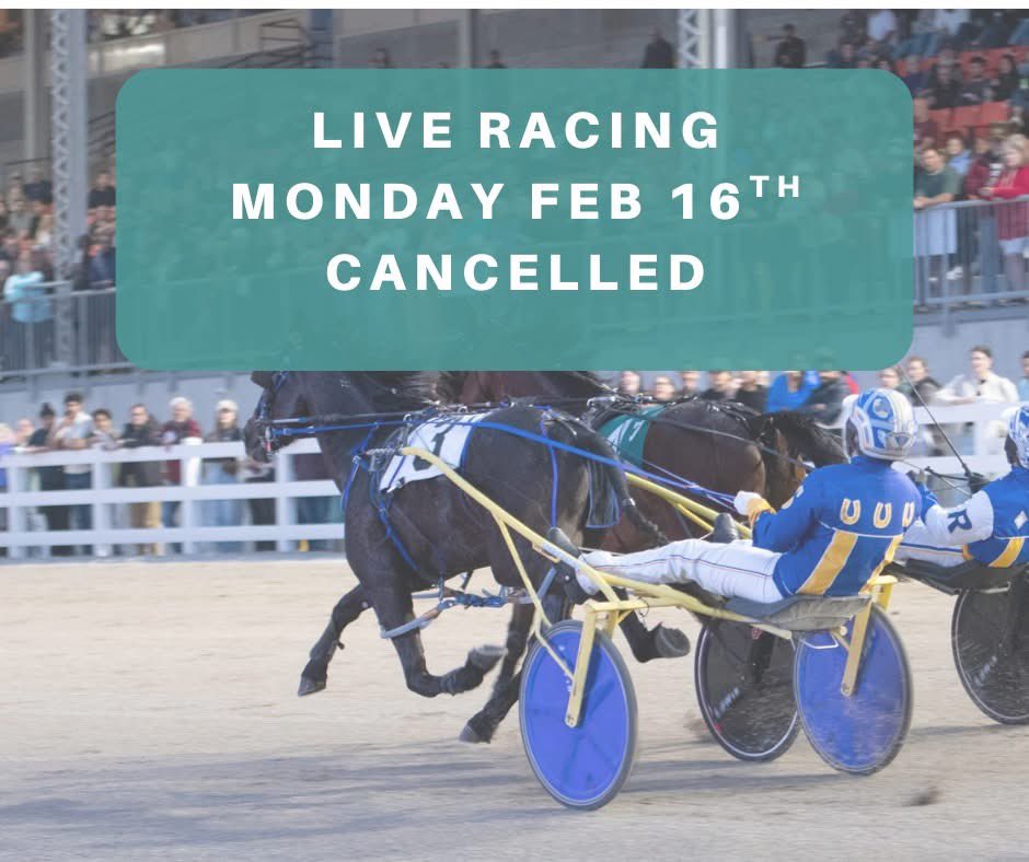 Live racing for tonight has been cancelled due to deteriorating track conditions caused by thawing temperatures.

We are scheduled to resume racing Tuesday, Feb. 17 at 5:50 p.m.