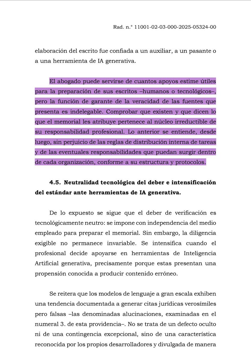 DoctorBatalla's tweet photo. A través de decisión AC739-2026, rad.11001-02-03-000-2025-05324-00, proferido por la magistrada Martha Patricia Guzmán Álvarez el 13 de febrero de 2026, la Sala de Casación Civil aborda de manera directa y extraordinaria las consecuencias jurídicas del uso negligente de la inteligencia artificial generativa en la práctica forense, al sancionar a un abogado que introdujo citas normativas y jurisprudenciales inexistentes surgidas de ese uso acrítico. Su carácter extraordinario radica en que la decisión no construye un discurso prohibitivo frente a la tecnología, sino que redefine, con notable rigor conceptual, el estándar argumentativo del litigante… la IA es admitida como herramienta auxiliar, pero su empleo intensifica el deber profesional de verificación y refuerza la exigencia de diligencia epistémica frente a las fuentes jurídicas. Desde el punto de vista argumentativo, el auto desplaza el foco del debate desde la herramienta hacia la responsabilidad: no reprocha la utilización de la inteligencia artificial en sí misma, sino la renuncia al juicio crítico que transforma la coherencia formal del lenguaje en pseudo- derecho dentro del proceso. La Corte recuerda que la fuente jurídica no es un simple adorno retórico sino el propio derecho vigente, de modo que una cita apócrifa altera el marco normativo del litigio y compromete la lealtad procesal. Así, el incumplimiento no se explica por un error técnico aislado, sino por la omisión de una carga mínima y objetivamente exigible, la verificación en repositorios oficiales, lo que convierte esta providencia en una pieza de alto valor académico: una reflexión sobre epistemología jurídica, ética profesional y tecnología aplicada al derecho que fija una línea metodológica clara para la abogacía contemporánea, en la que ningún algoritmo desplaza la responsabilidad intelectual del profesional que firma y responde por lo que afirma ante el juez . 
En esta decisión de la magistrada, de la Sala Civil, se produce uno de los gestos más elocuentes del momento jurídico actual… mientras se sanciona el uso negligente de inteligencia artificial por parte de un abogado, la propia providencia incorpora, de manera explícita, transparente y bajo estrictos parámetros de supervisión humana, un segmento de síntesis elaborado con apoyo de IA, dejando claro que el problema nunca ha sido la tecnología sino la renuncia al control profesional. Así, la magistrada envía un mensaje nítido a la práctica jurídica contemporánea: la tecnología no debilita el ejercicio del derecho; lo eleva cuando se utiliza con ética, control humano y responsabilidad intelectual.

@pierodigennaro @andresmsoto @ucanosas @febuma @marcialpons @cramireznet @andres_lunatak