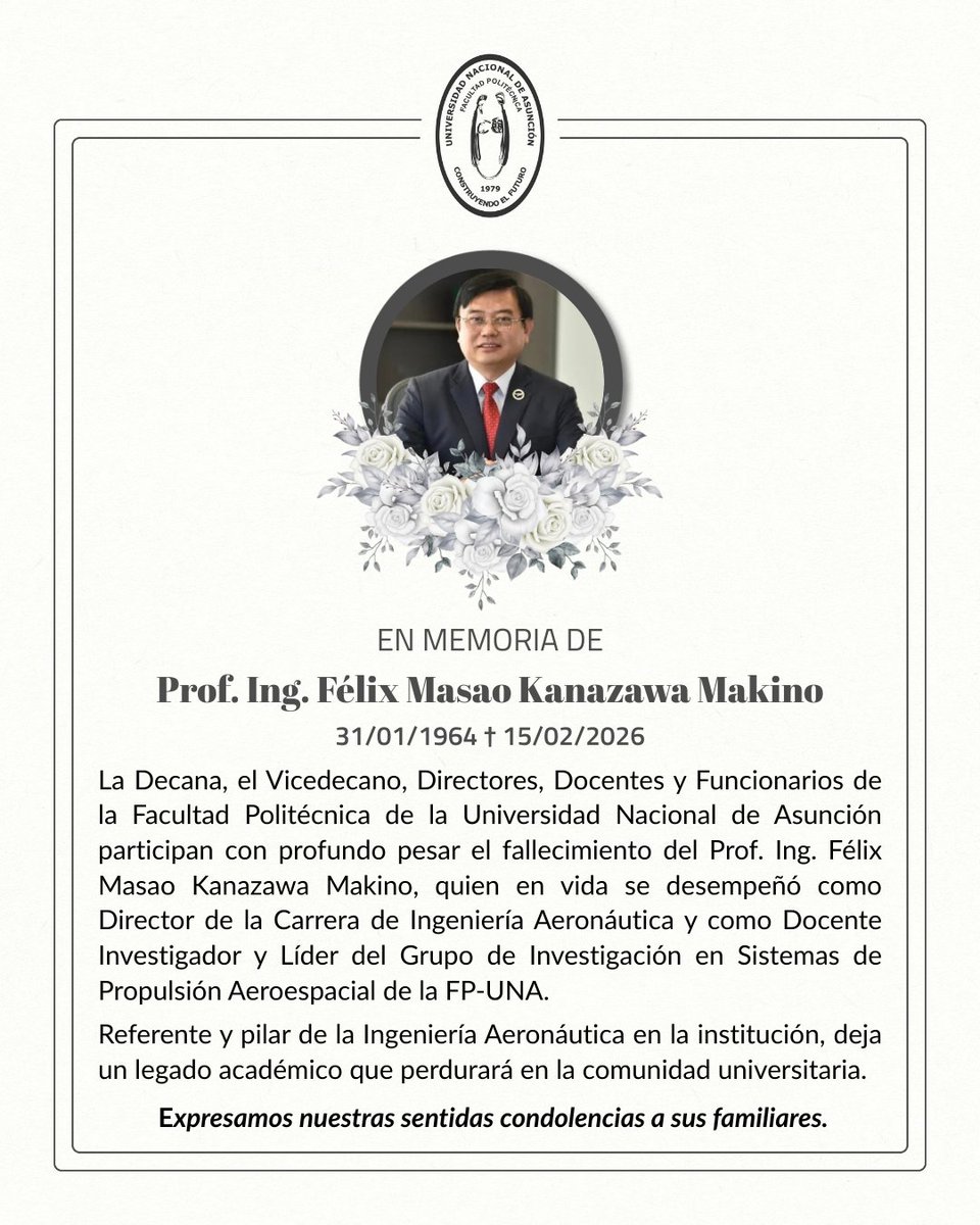 fpuna's tweet photo. 🕊️ La FP-UNA lamenta profundamente el fallecimiento del Prof. Ing. Félix Masao Kanazawa Makino.
Ex Director de la Carrera de Ingeniería Aeronáutica, docente investigador y referente fundamental del área, deja un legado académico que perdurará en nuestra comunidad. https://t.co/iburGXgsyM