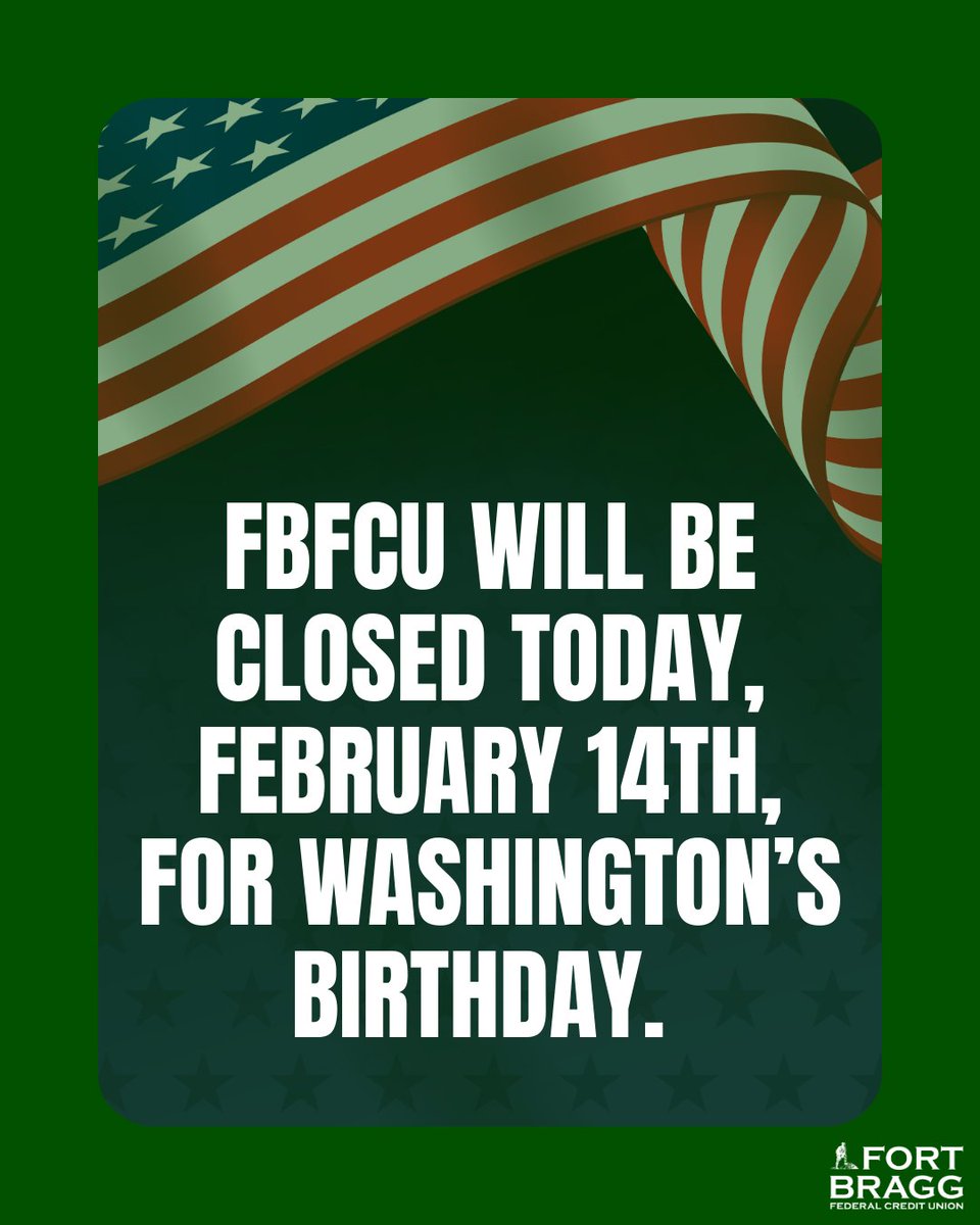 Our offices will be closed today, February 14th, for Washington’s Birthday. 

During this time, you can still access your account through online banking from our website at FortBraggFCU.org.