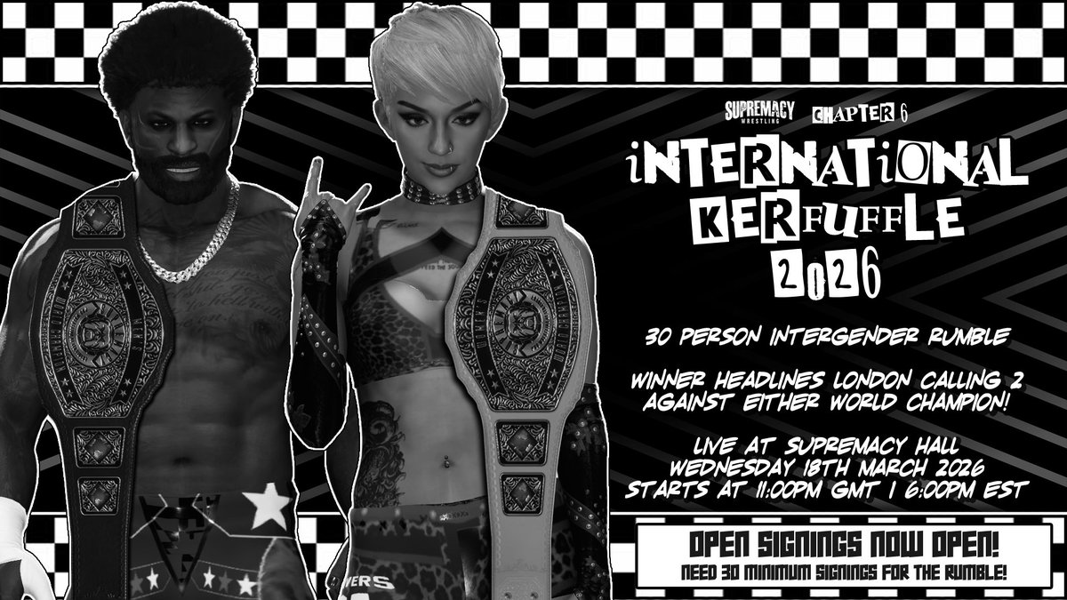 SUPREMACY WRESTLING ANNOUNCEMENT
Open Signings are now open for Supremacy Chapter 6: International Kerfuffle 2026. Signings will close on the Monday 23th February 2026. For the rumble to happen, I need a minimum of 30 signups. Sign up information will be in this thread below.