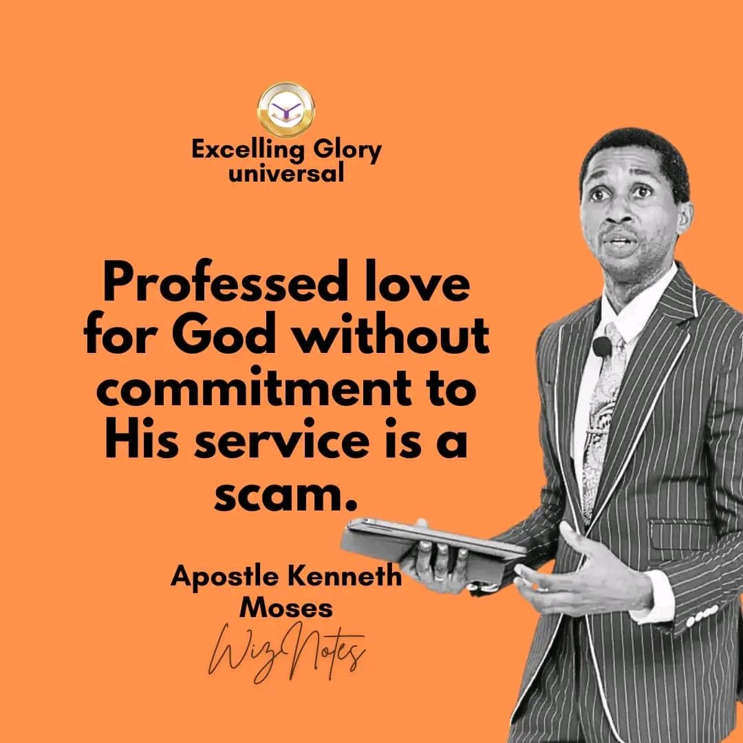 Professed love for God without commitment to His service is a scam.

#ApostleKennethMoses 
#WizNotes
#ExcellingGloryUniversal