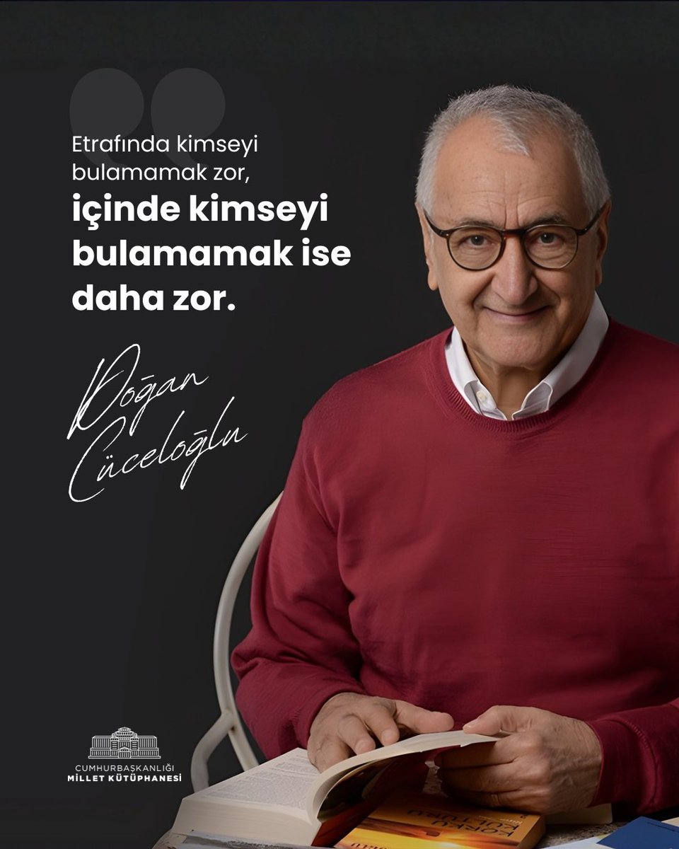 “Etrafında kimseyi bulamamak zor, içinde kimseyi bulamamak ise daha zor.”
Doğan Cüceloğlu