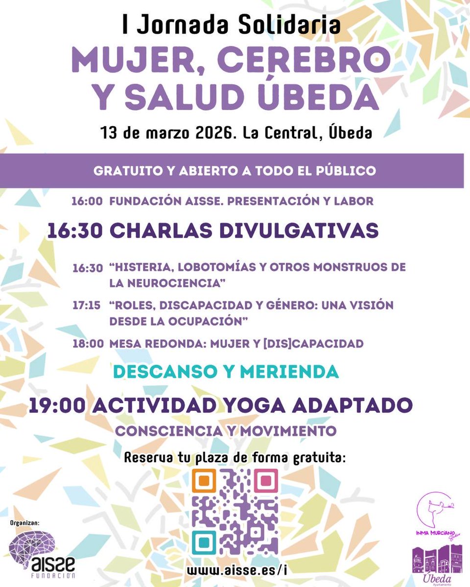 Úbeda · 13 marzo 2026 · La Central
I Jornada Solidaria “Mujer, Cerebro y Salud”
Gratuita y abierta a todo el público.
Charlas + mesa redonda “Mujer y [dis]capacidad” + yoga adaptado.
Reserva: aisse.es/i
#Úbeda #neurociencia #mujer