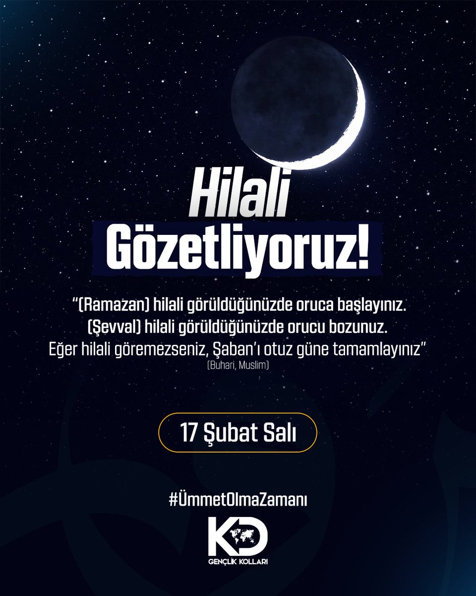 Hilali Gözetliyoruz! 

“(Ramazan) hilali görüldüğünüzde oruca başlayınız.
(Şevval) hilali görüldüğünüzde orucu bozunuz.
Eğer hilali göremezseniz, Şaban’ı otuz güne tamamlayınız”

#ÜmmetOlmaZamanı