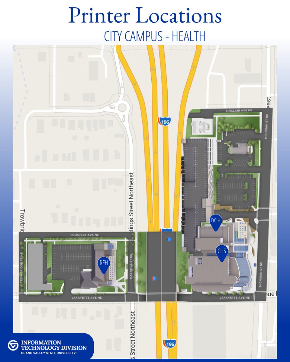 GVSU Printer Locations - Health Campus:
191 CHS - 206 DCIH -149 RFH
For more information on printing on campus, visit gvsu.edu/it
