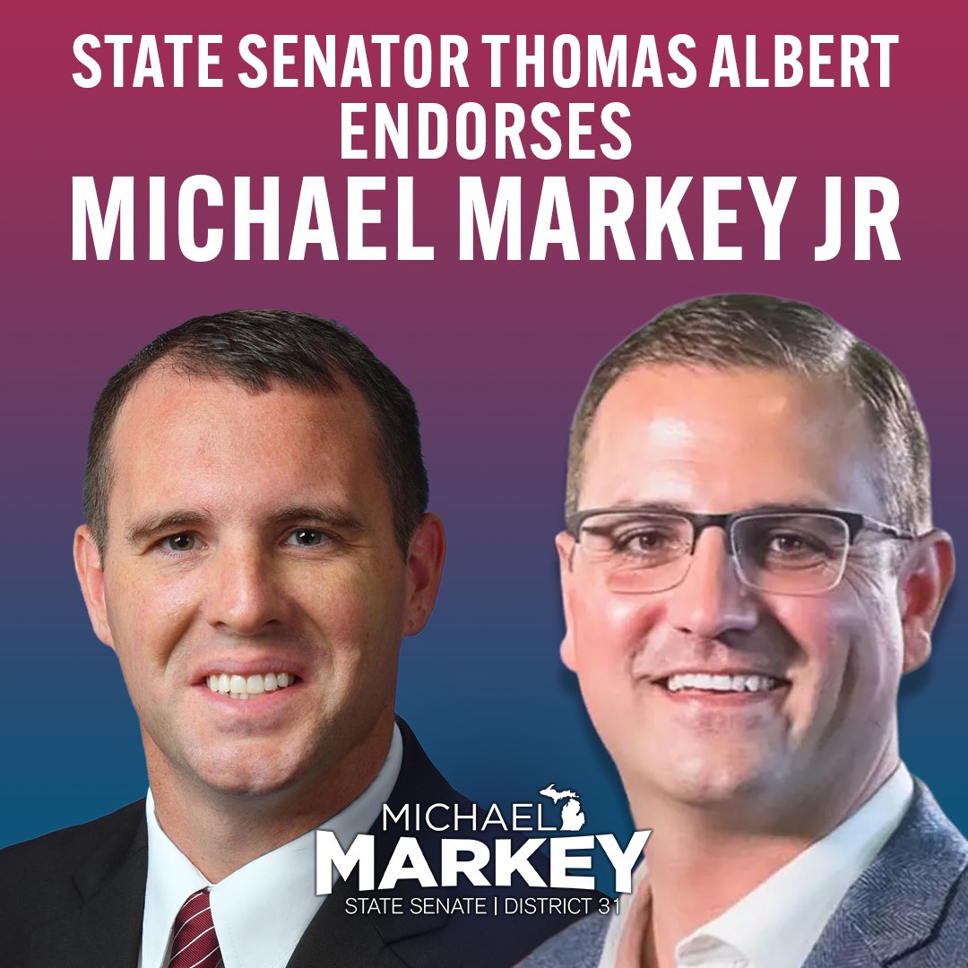 “I am proud to endorse Michael Markey for the Michigan Senate.  He is a proven leader and a principled conservative.  I have no doubt that he will be a strong voice for fiscal responsibility and common-sense solutions.” — State Senator Thomas Albert