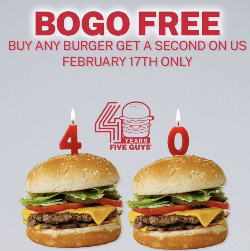 Five guys 
BOGO any burger Feb 17 (in app)