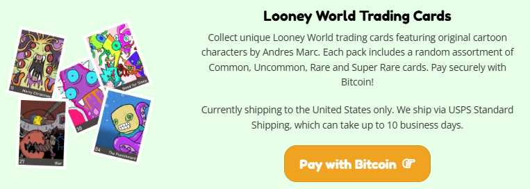 If you are in the US, you can now buy some Looney World trading cards with Bitcoin on my website: okcerk.com/merch

I also refreshed the overall UX and will be adding a new series soon.