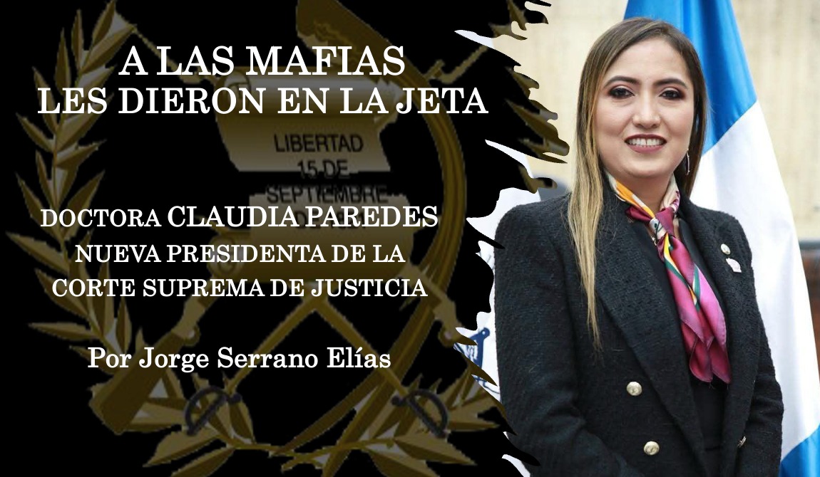 A LAS MAFIAS LES DIERON EN LA JETA
CLAUDIA PAREDES, PRESIDENTA DE LA CSJ
Por Jorge Serrano Elías
¡SE IMPUSO LA DIGNIDAD Y LA CORDURA! Hoy, 16 de febrero de 2026, los magistrados de la Corte Suprema de Justicia eligieron a la doctora Claudia Lucrecia Paredes como presidenta del