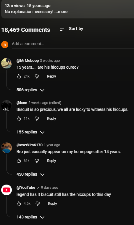 cyberaurix's tweet photo. I think i found a GEM

Do you know how yt recommends years old vids

well looks like Biscuit is catching some motion now
loads of recent comments PLUS @youtube commented!

https://t.co/9twqpvbxmg https://t.co/3rjni5G1Vy
