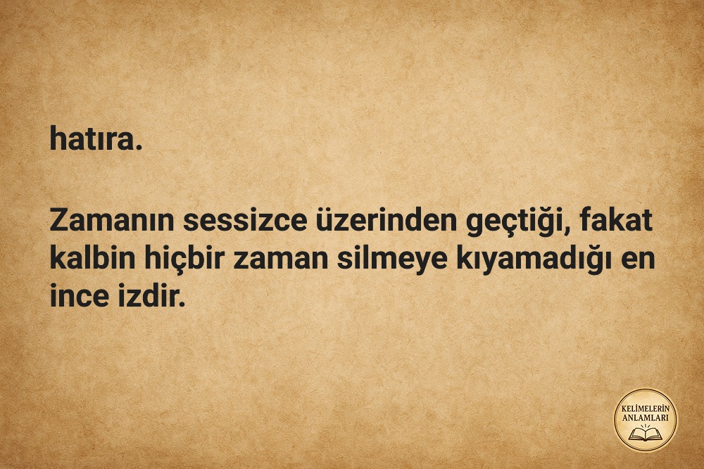 Hatıra kelimesinin anlamı nedir ? 
#kelime  #kelimelerinanlamları #sözcük #sözlük #kelimeanlamı #kelimelerindünyası  #anlamlıkelimeler #kelimebilgisi #dilvedebiyat #edebiyatsever  #kelimeöğren #kelimegünü #türkiye #hatıra