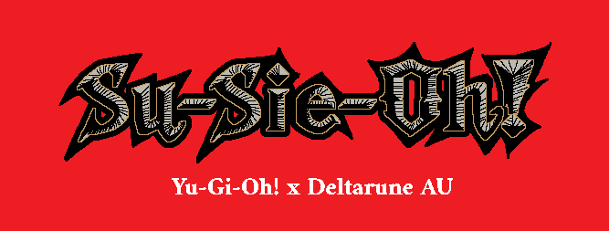 Su-Sie-Oh! Master Thread!
#SuSieOhAU #DeltaruneAU #YGO