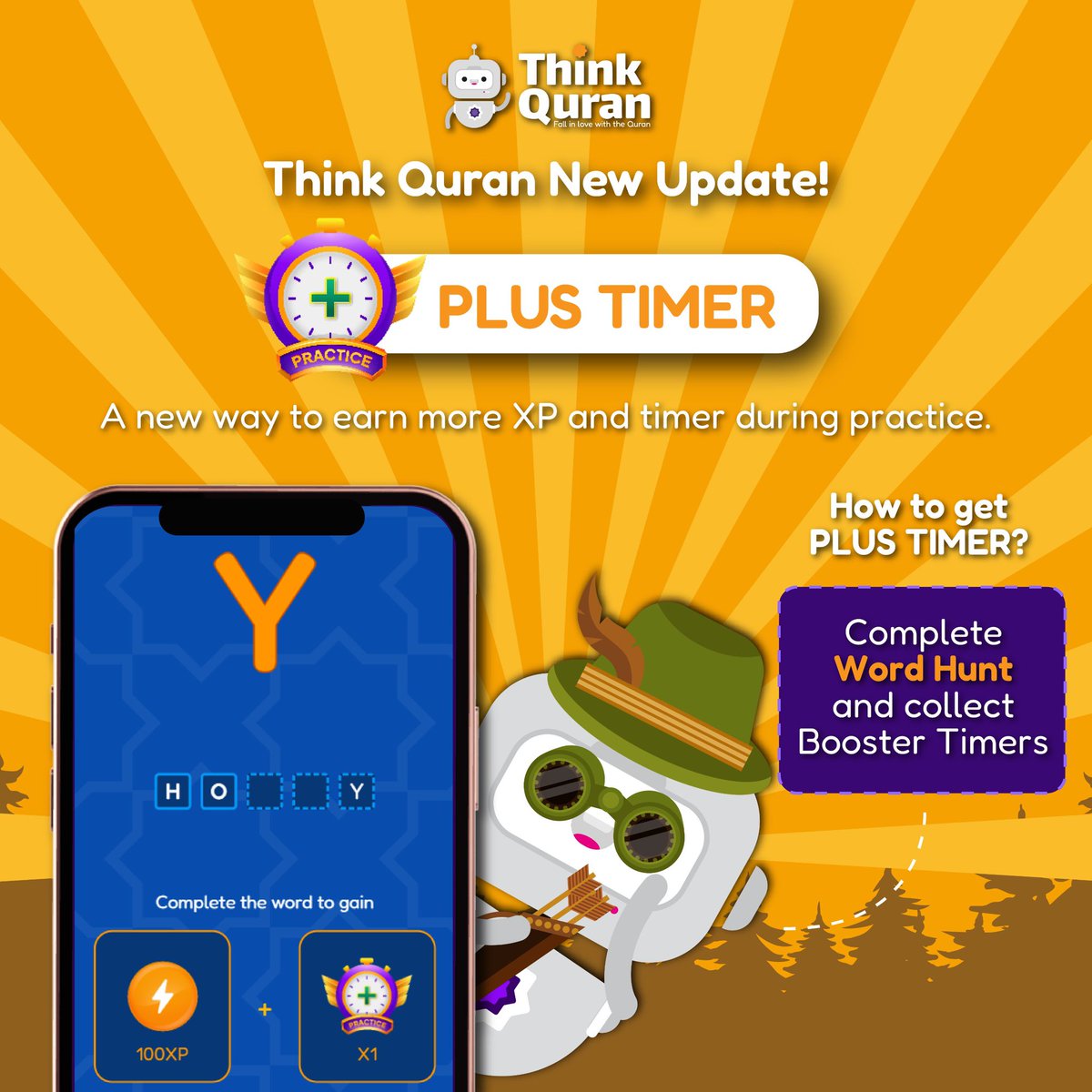 📲Exciting news! New update in Think Quran🎊

Use PLUS TIMER to add extra seconds to your practice session &amp; maximise your learning.

How to use?
⏱️Collect Booster Timers from Word Hunt and turn it on before starting your practice!

More focus. More progress.
With Think Quran.