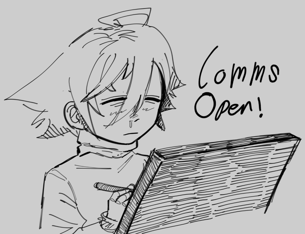 HURRAH, MY COMMS ARE OPEN
(details below)