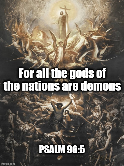 BeyondSeraphim's tweet photo. "For all the gods of the nations are demons" - Psalm 96:5 https://t.co/oOWOXFQkNc