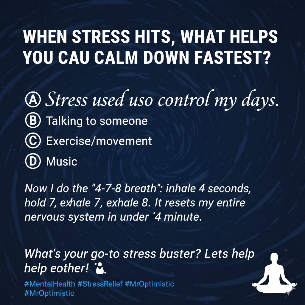 When stress hits, what helps you calm down fastest?

A) Deep breathing  
B) Talking to someone  
C) Exercise/movement  
D) Music

Stress used to control my days.  
Now I do the "4-7-8 breath": inhale 4 seconds, hold 7, exhale 8. It resets my entire nervous system in under a