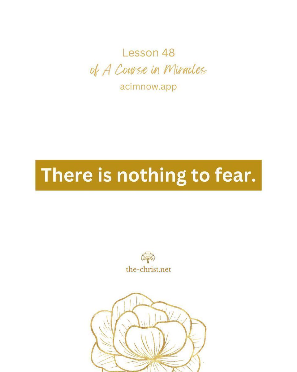 Lesson 48 🕊 There is nothing to fear.

📖 Read this lesson along with David Hoffmeister here👇
acimnow.app/browse/a-cours…

#acim #acourseinmiracles #nonduality #spiritualawakening #forgiveness #innerpeace