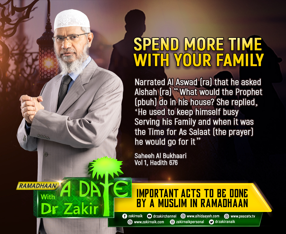 drzakiranaik's tweet photo. Important Acts to be done by a Muslim in Ramadhaan

Spend more time with your family

Narrated Al Aswad (ra) that he asked Aishah (ra) "What would the Prophet (pbuh) do in his house? She replied, 'He used to keep himself busy Serving his Family and when it was the Time for As Salaat (the prayer) he would go for it"

Saheeh Al Bukhaari
Vol 1, Hadith 676