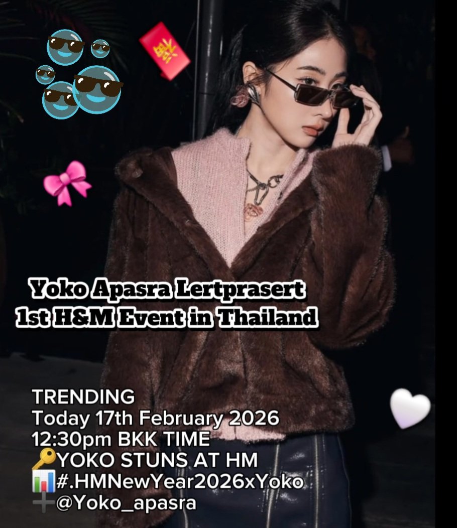 Babebies! Happy new year! 🧧🧨 Please join the trend for 
Yoko's 1st H&amp;M event in BKK.

Today, February 17, 2026
⏰ Start to trend Hashtag at 
12:30 น.| 12:30 PM (BKK TIME)

🔑YOKO STUNS AT HM 
📊#.HMNewYear2026xYoko

Add <a href="/Yoko_apasra/">Apasra</a>  until her profile name appear in "People"