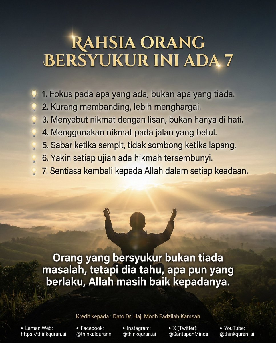 Orang yang bersyukur bukan bermaksud hidup mereka sempurna tanpa masalah. Tapi mereka tahu, dalam setiap ujian, Allah tetap baik. ✨

Ini 7 rahsia mereka:

1. Fokus apa yang ada, bukan yang tiada.
2. Kurang banding, lebih hargai.
3. Sebut nikmat dengan lisan.
4. Guna nikmat di