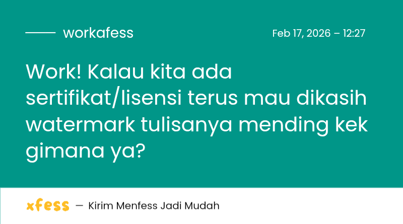 Work! Kalau kita ada sertifikat/lisensi terus mau dikasih watermark tulisanya mending kek gimana ya?