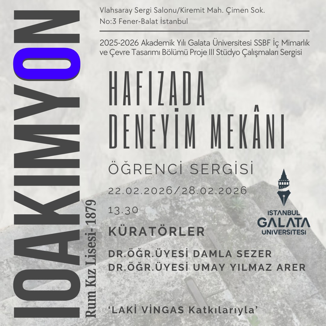 İç Mimarlık ve Çevre Tasarımı Bölümümüz tarafından düzenlenen Hafızada Deneyim Mekanı Öğrenci Sergisi açılışı 22.02.2026 tarihinden İoakimyon Rum Kız Lisesi'nde gerçekleşecektir.