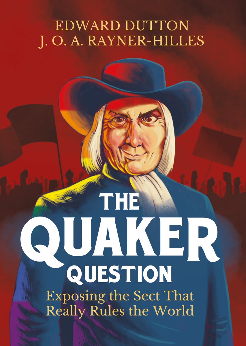 “A remarkable tale of subversion and skulduggery in banking, business, politics and culture dating to the seventeenth century. 

Be warned; the Quakers are not your friends, they are the friends of your enemies."

-<a href="/HistoryBro1/">Beau Dade</a>

The Quaker Question by <a href="/jollyheretic/">Edward Dutton</a> and <a href="/o_hilles/">J.O.A. Rayner-Hilles</a>