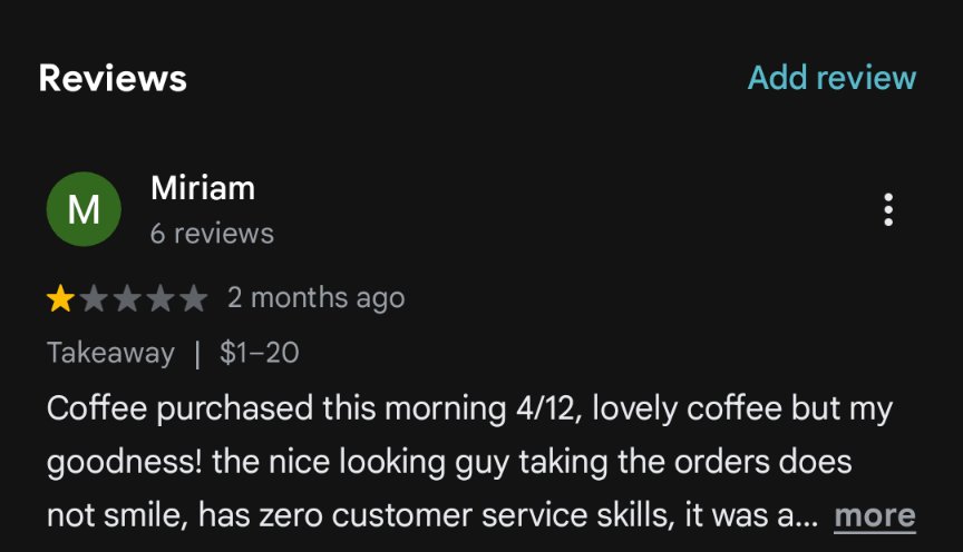 One star google review because the bloke didn't smile. Can you imagine how mad feminists would get if a guy wrote this review because the lass serving coffee didn't smile at them.
