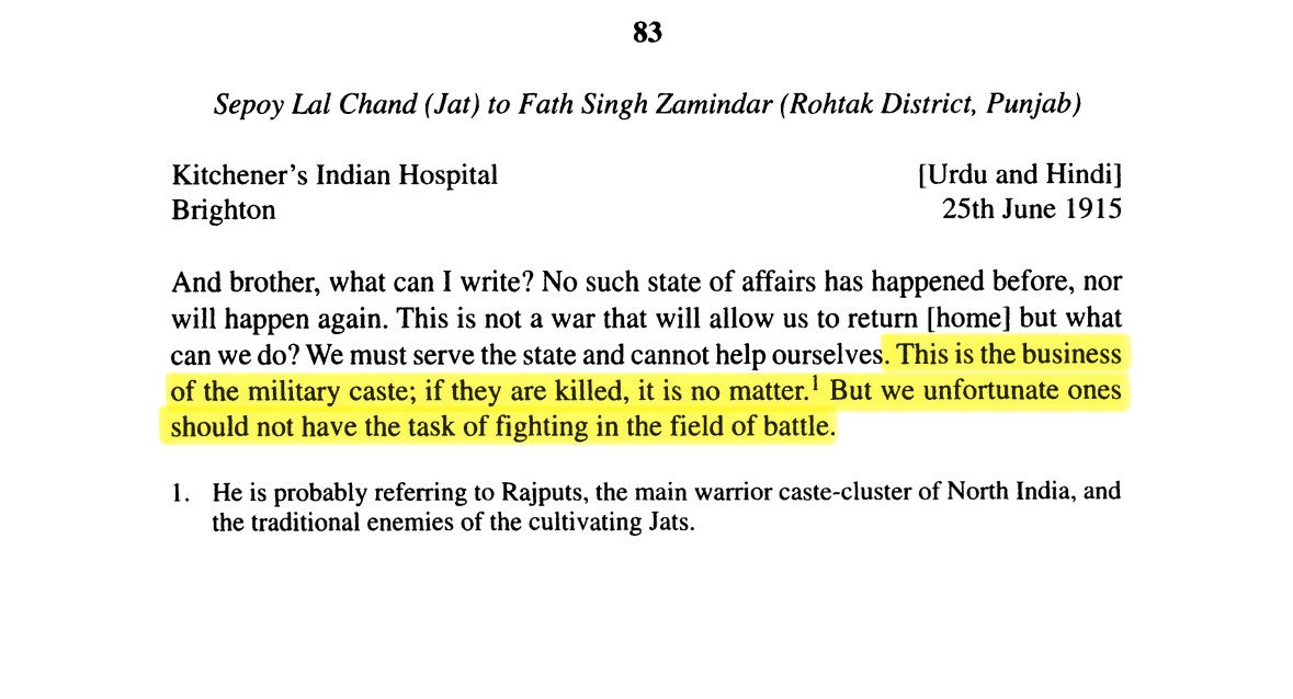 WWI letter of a Jat soldier to his relative in Rohtak:

“This is not a war that will allow us to return…This is the business of the military caste (Rajputs); if they are killed, it is no matter. But we unfortunate ones should not hv the task of fighting in the field of battle.”