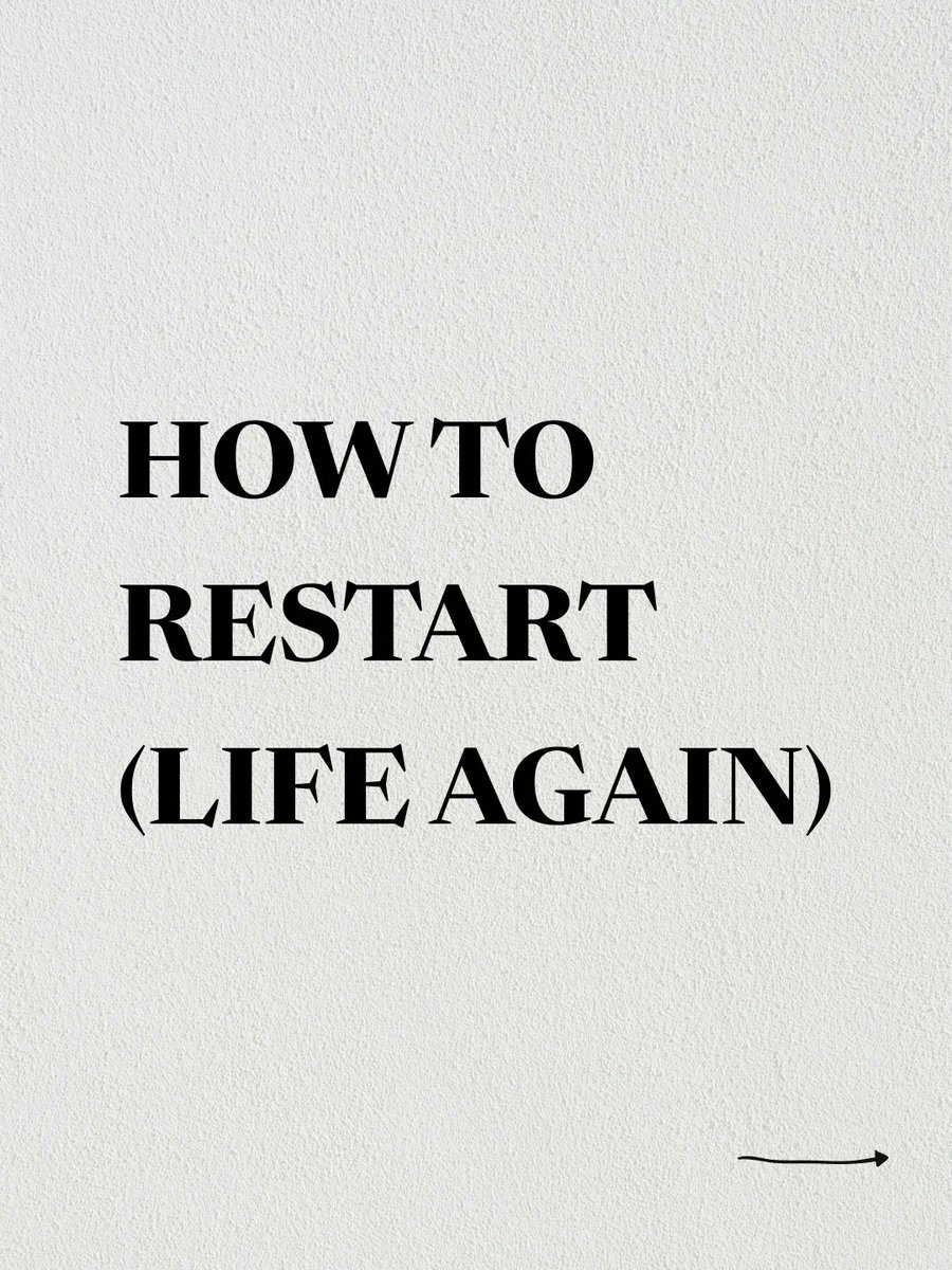 How to Restart.

(Life Again):