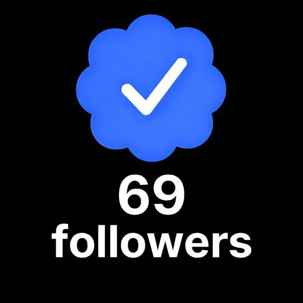 You need 69 verified follower? 

Say  Yess🌸

we follow back everyone 🤝