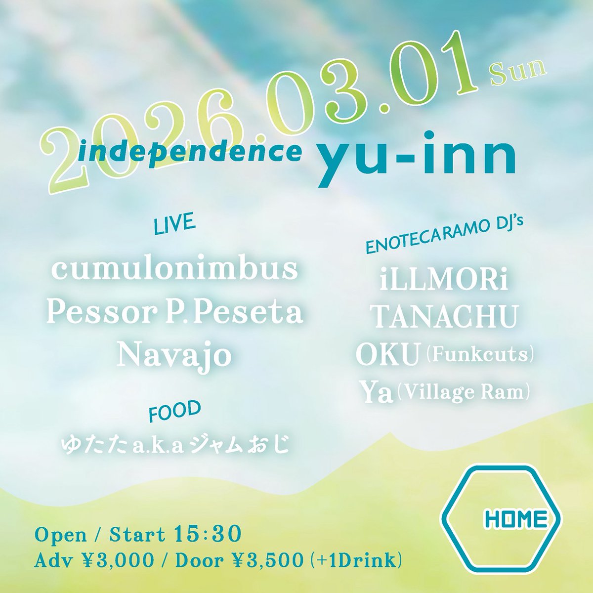 2026.03.01 (Sun) <a href="/shibuya/">shibuya</a> HOME
“independence yu-inn”

Open / Start 15:30
Adv ¥3,000 / Door ¥3,500 (+1Drink)
Guest　¥1,400 (+1Drink)

<Live>
cumulonimbus
Pessor P.Peseta
Navajo
<NOTECARAMO DJ's>
iLLMORi
TANACHU
DJ OKU (Funkcuts)
Ya (Village Ram)
<FOOD>
ゆたたa.k.aジャムおじ