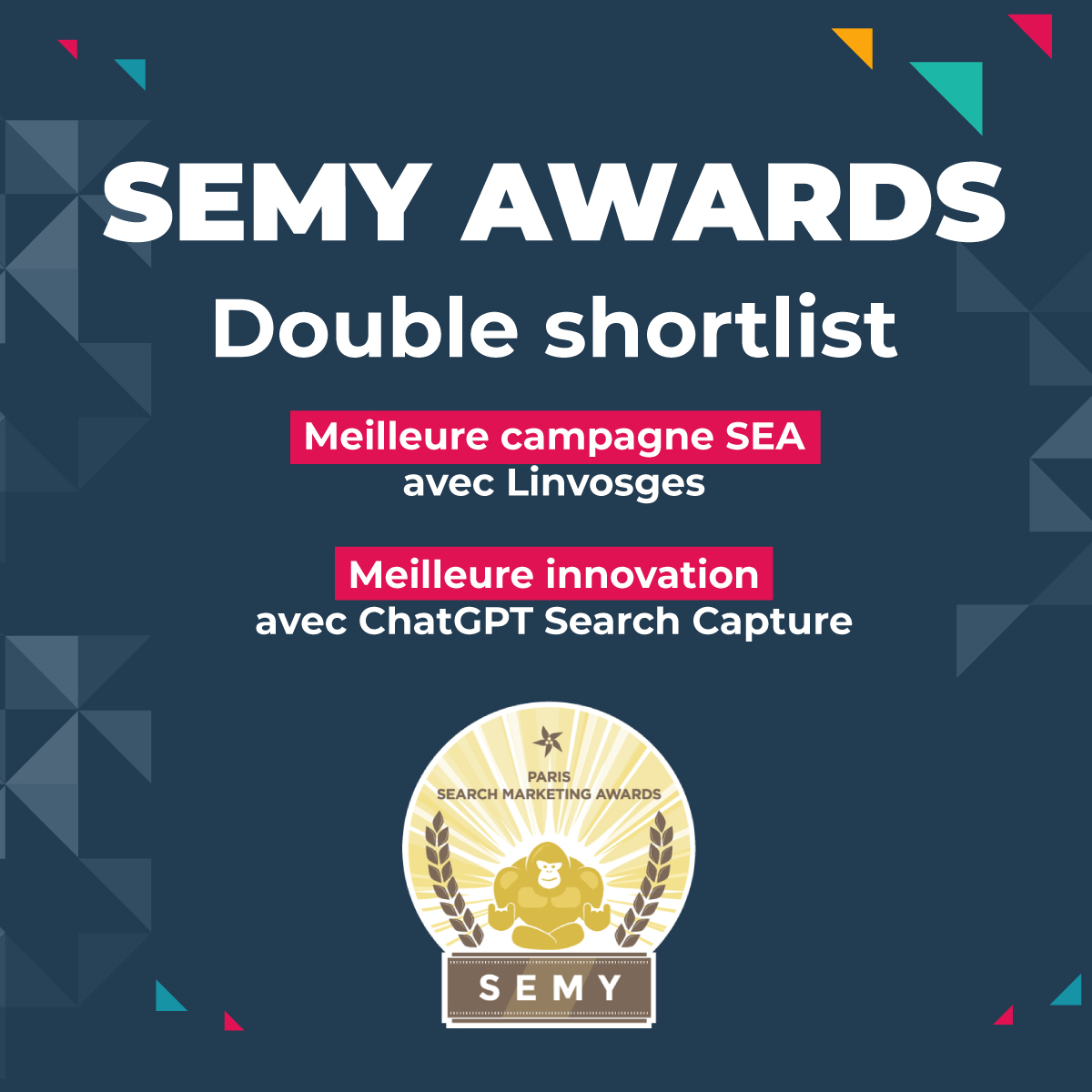 resoneo's tweet photo. 2 nominations. 2 projets. 1 fierté🏆
Heureux d'être shortlistés aux SEMY Awards 2026 :
🔹 Innovation – ChatGPT Search Capture (poke @5eg 🥳) 
🔹 SEA – @Linvosges 
Merci au jury du @SMX_Paris, à nos équipes &amp; clients🤝RDV le 9 mars pour la délibération !
https://t.co/JVsEqW7mQd https://t.co/hOkXtkOfE5