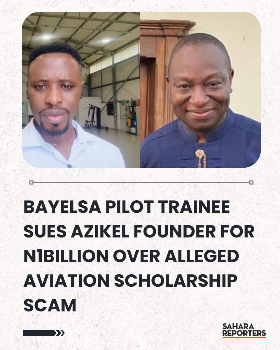 SaharaReporters's tweet photo. Bayelsa Pilot Trainee Sues Azikel Founder For N1Billion Over Alleged Aviation Scholarship Scam, Labels It ‘PR Stunt’ | Sahara Reporters https://t.co/b13drt5VHT https://t.co/lGqULOGjUE