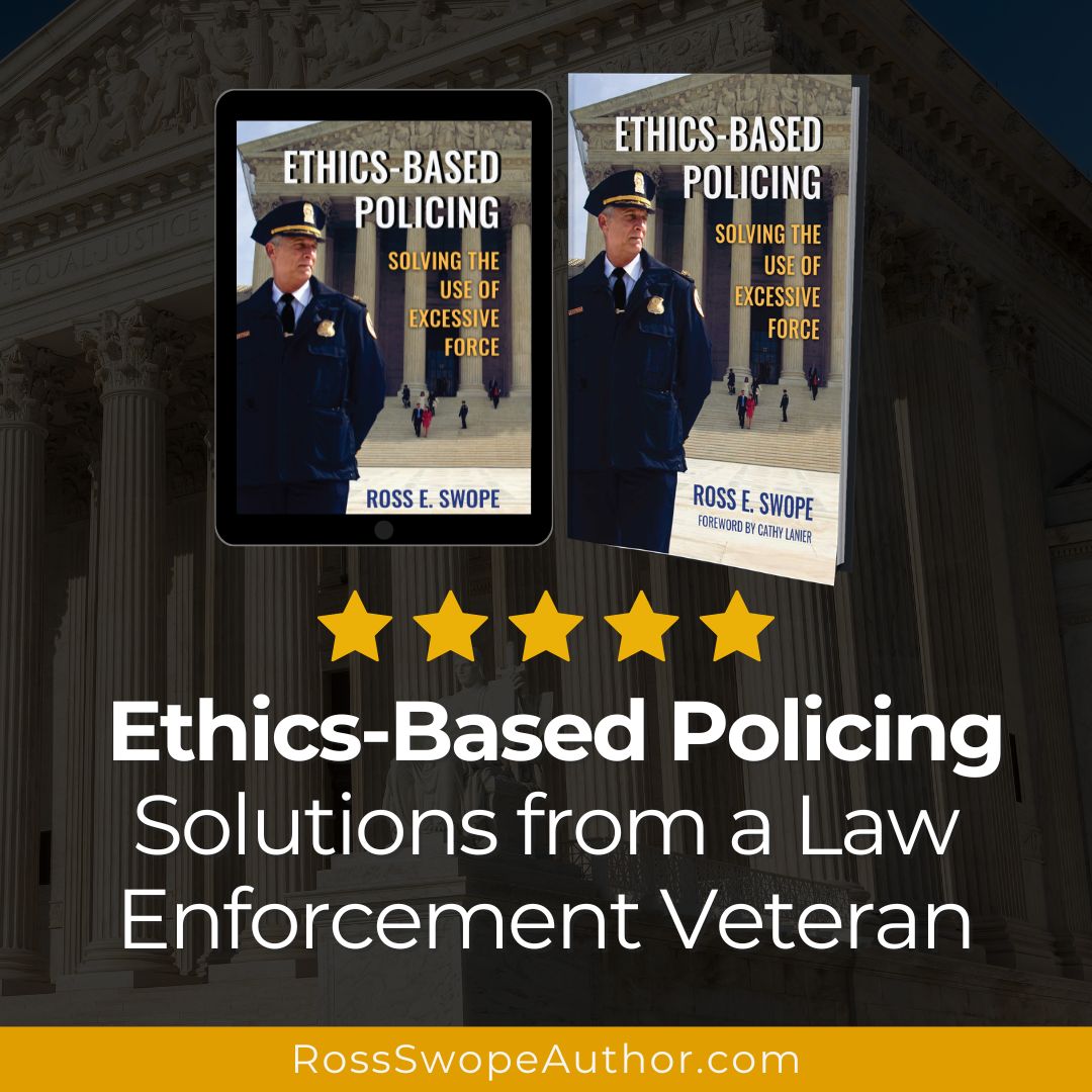 For more than four decades, I’ve watched our profession wrestle with the same question: How do we restore trust while maintaining strength?

The answer isn’t complicated—but it does require courage.

Ethics-Based Policing: Solving the Use of Excessive Force is not about politics.