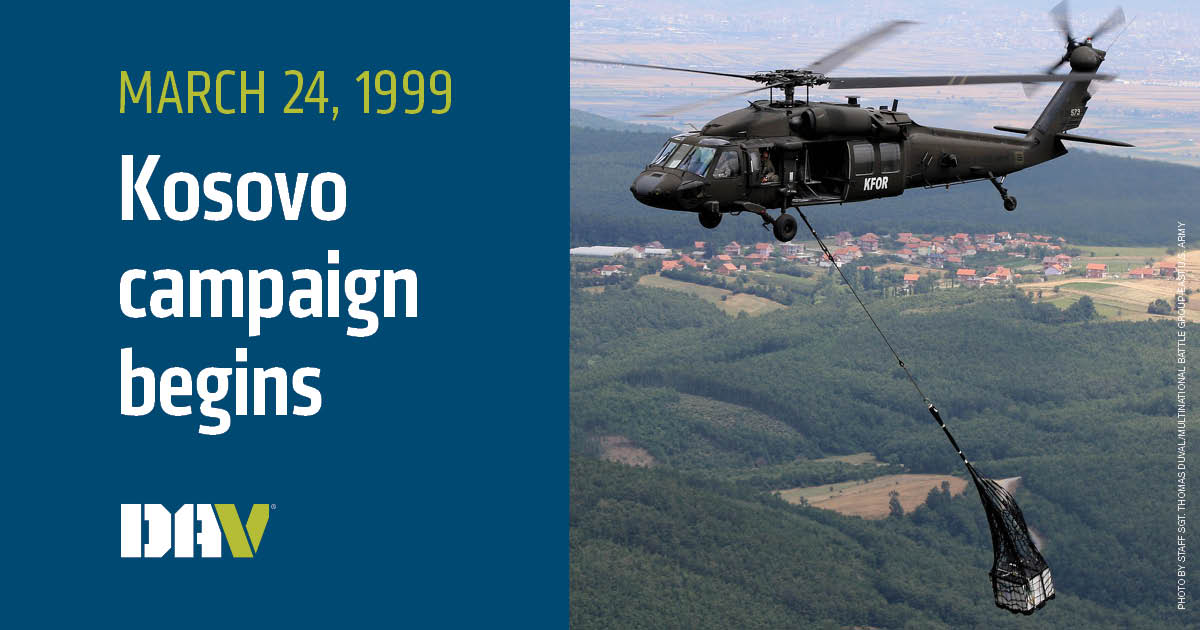 Today we look back 27 years to March 24, 1999, when the Kosovo Campaign began. This event had significant consequences, including the eventual withdrawal of Yugoslav forces from Kosovo and the establishment of a UN peacekeeping mission.

DAV recognizes all of the men and women