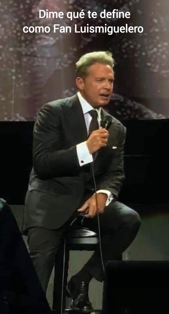 ¿Qué te define como fan de #LuisMiguel ?