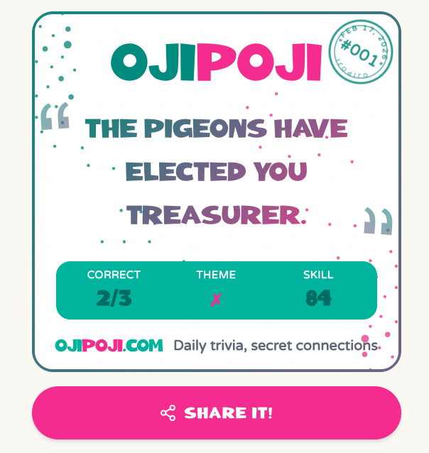devongwells's tweet photo. Ojipoji is a daily trivia game I made and it's now live!

Give it a whirl and let me know how you did.

If you like it, tell your friends!

If you hate it, tell me and I’ll try to de-suck-ify it. https://t.co/vgakM4gGQQ