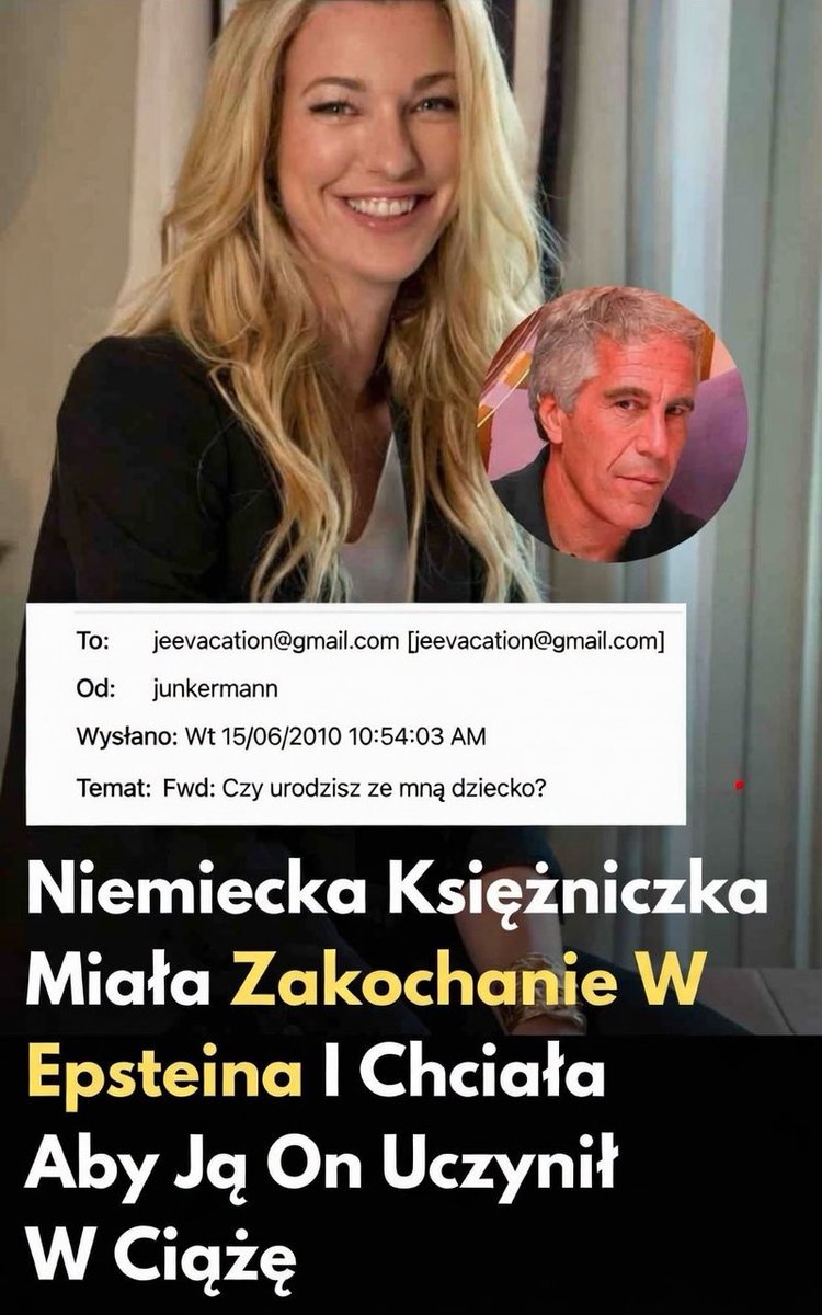 Niemiecka księżniczka miała zakochanie w Epsteina i chciała aby ją on uczynił w ciążę. Dziękuję Grok za tłumaczenie