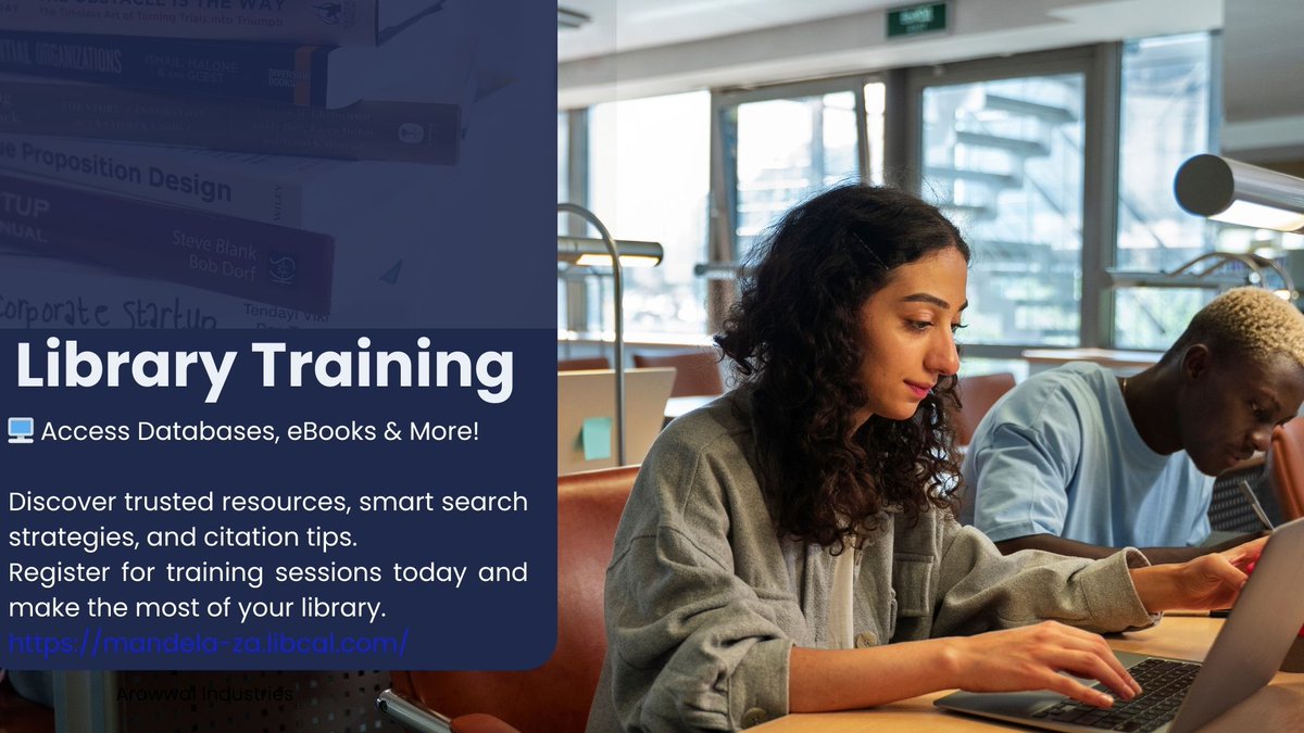 Library Training: 
Discover trusted resources, smart search strategies, and citation tips. 
Register for training sessions today and make the most of your library. mandela-za.libcal.com