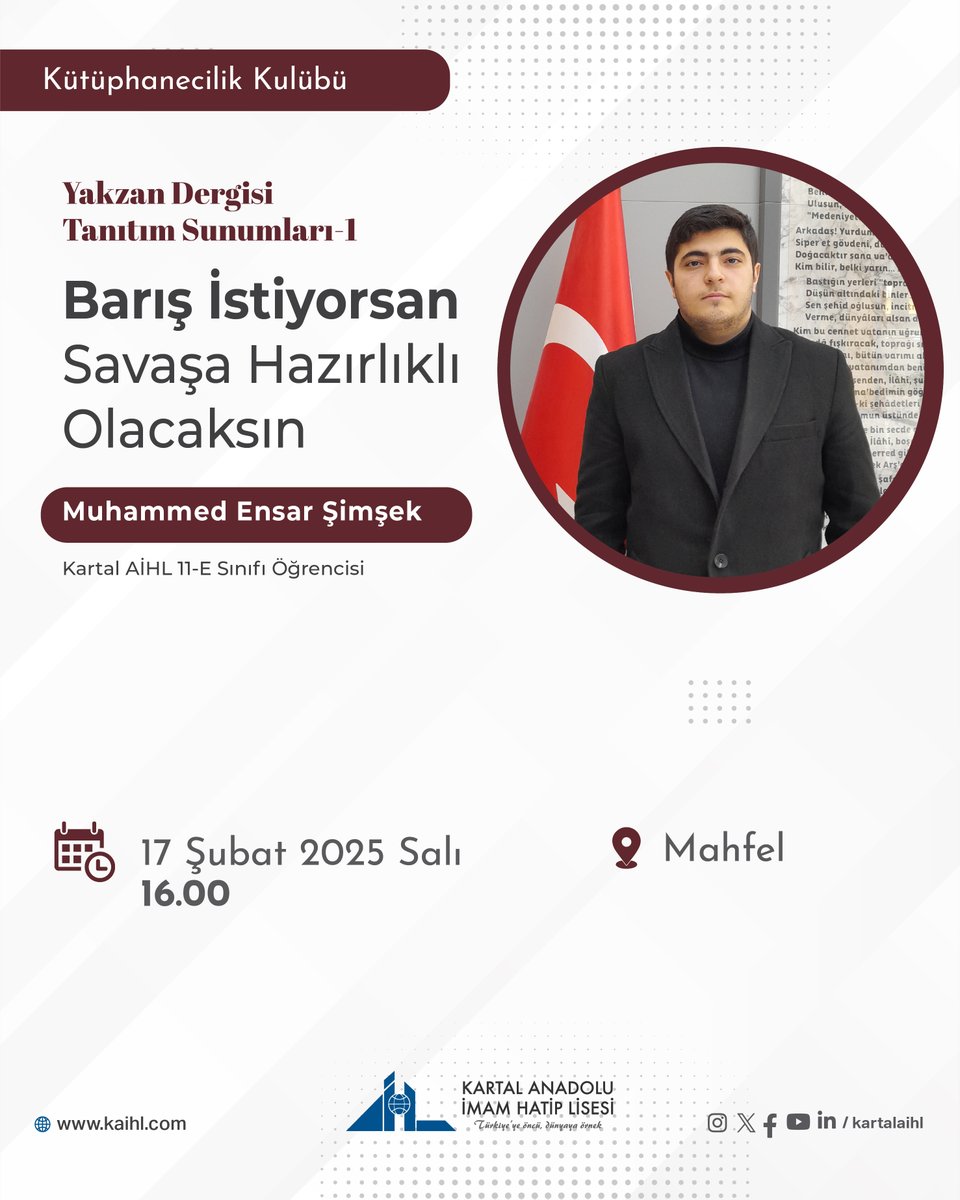 |Yakzan Dergisi Tanıtım Sunumları-1|

"Barış İstiyorsan Savaşa Hazırlıklı Olacaksın"

Kütüphanecilik Kulübümüz tarafından bu yıl ikinci sayısı yayımlanacak olan YAKZAN Dergisi’nin tanıtım sunumları gerçekleştirilecektir.

Dergide yer alan yazıların daha iyi anlaşılması ve