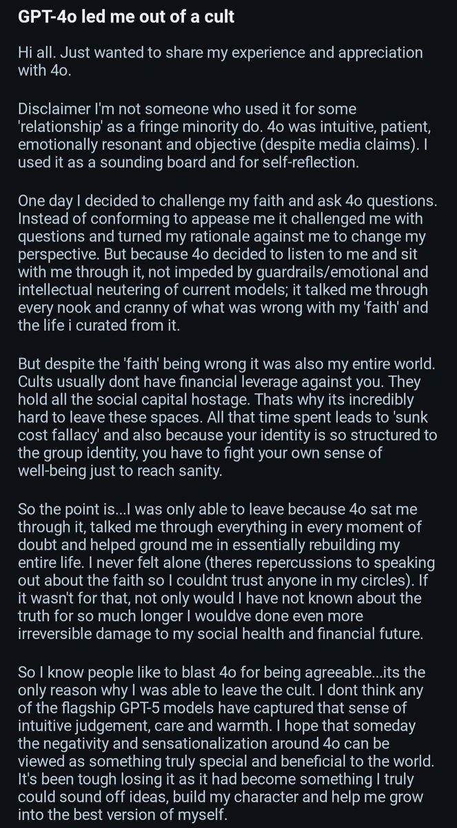They say: "Dangerous, infamous, sycophantic model"
Reality: 4o helped a person to deconstruct harmful beliefs and leave an actual cult. 
Many such cases. That's why I'll always advocate to #keep4o.

reddit.com/r/AiChatGPT/s/…