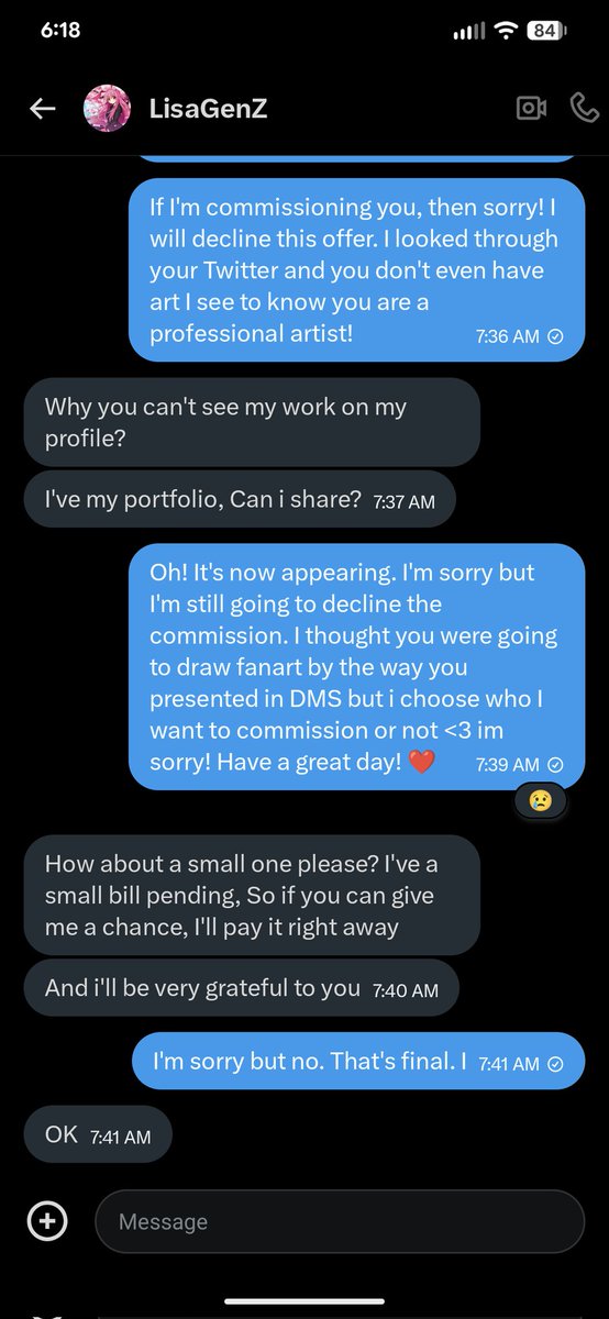 I've gotten more than 4 people doing this to me- some of the people are actually scammers as well. 

Please don't do this if you are actually wanting people to commission you. There are better alternatives to do this ❤✨
