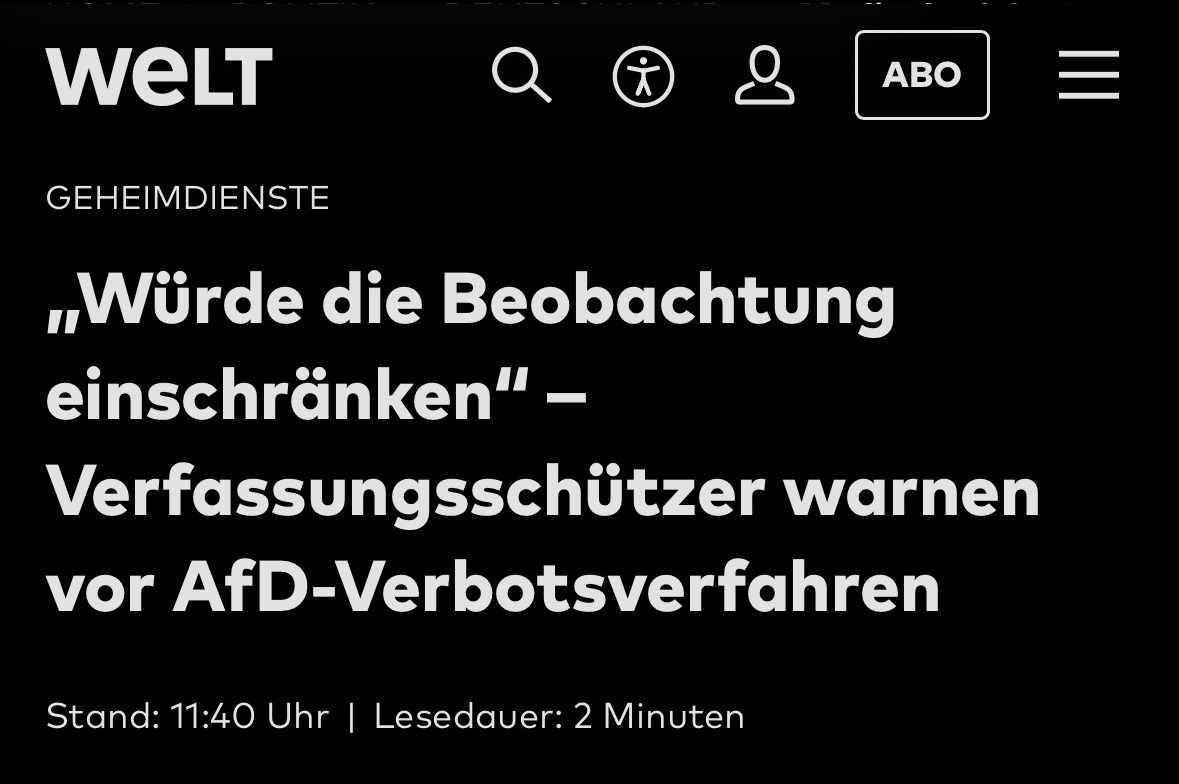 Die Regierung schickt einen „Verfassungsschützer“ zur WELT, damit er dort vor einem AfD-Verbotsverfahren warnt. Sie müssten sonst ihre Akteure innerhalb der Partei abziehen. Das bedeutet: wenn diese Akteure nicht mehr in der Partei wären, dann gäbe es erst recht keinen Grund für