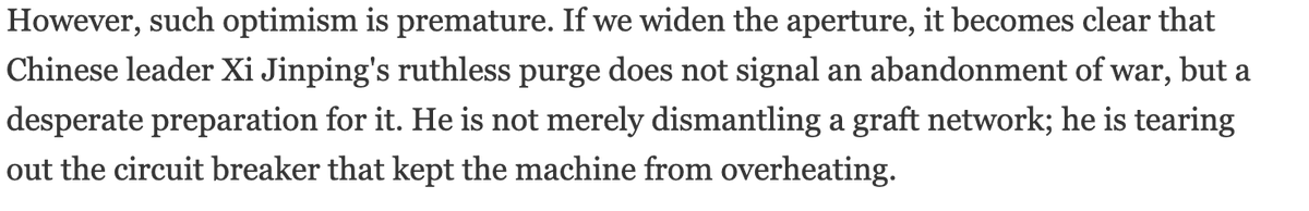 A Chinese professor argues that Xi Jinping's purge is a "desperate preparation" for war over Taiwan. 
One reason? Graft creates "a class of rational pacifists," who understand that war represents a "fundamental threat to their mode of survival." 
One of the most thoughtful pieces